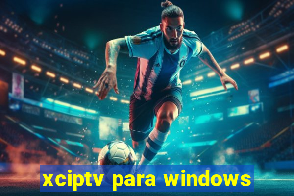 xciptv para windows